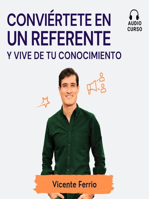 cover image of Conviértete en un referente y vive de tu conocimiento